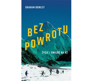 Bez powrotu. Życie i śmierć na K2