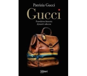 Gucci. Prawdziwa historia dynastii sukcesu