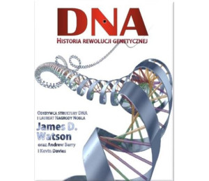 DNA. Historia rewolucji genetycznej