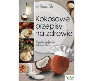 Kokosowe przepisy na zdrowie. Książka kucharska...