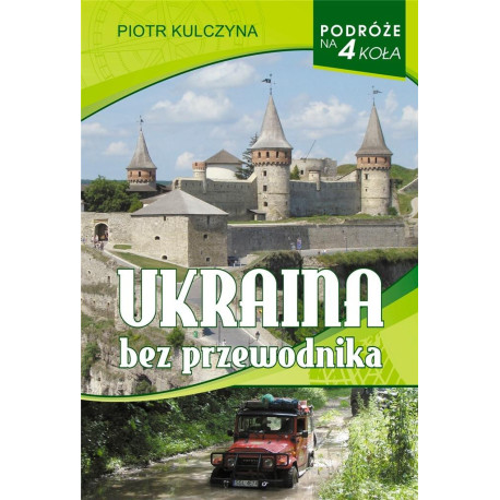 Podróże na 4 koła. Ukraina bez przewodnika