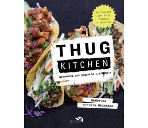 Thug Kitchen. Gotowanie bez zbędnego pieprzenia