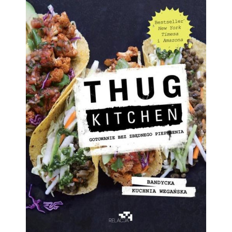 Thug Kitchen. Gotowanie bez zbędnego pieprzenia