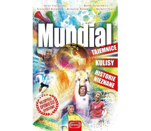 Mundial. Tajemnice, kulisy. historie nieznane