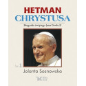 Hetman Chrystusa. Biografia św. Jana Pawła II T.1