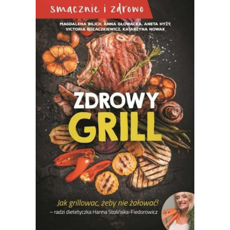 Zdrowy grill. Jak grillować, żeby nie żałować!