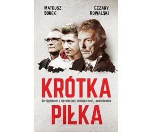 Krótka piłka. Bez dyplomacji o reprezentacji, ,,,