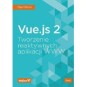 Vue.js 2. Tworzenie reaktywnych aplikacji WWW