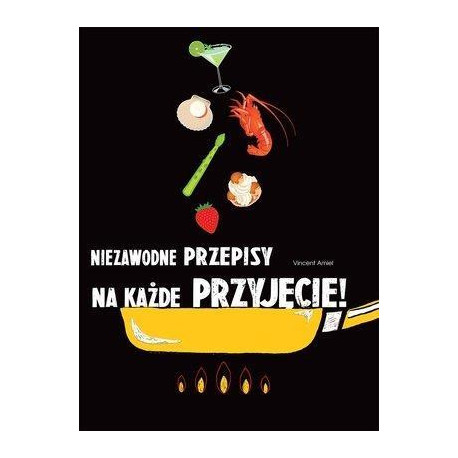 Niezawodne przepisy na każde przyjęcie!