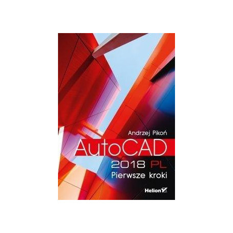 AutoCAD 2018 PL. Pierwsze kroki