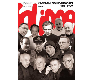 Kapelani Solidarności 1980-1989. Tom I