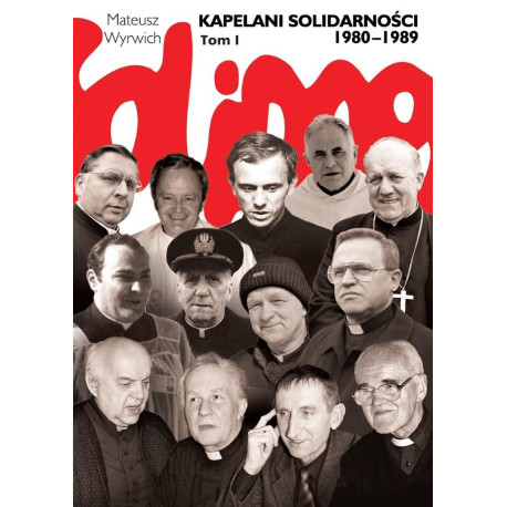 Kapelani Solidarności 1980-1989. Tom I