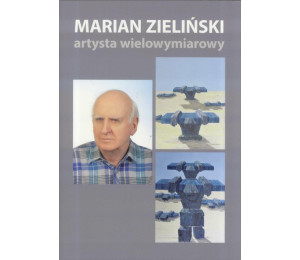 Marian Zieliński. Postać wielowymiarowa