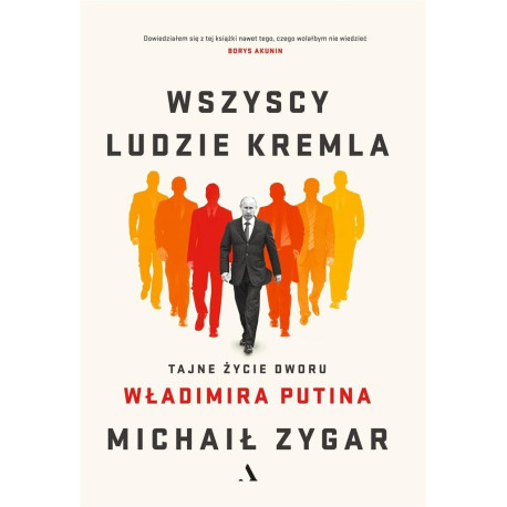 Wszyscy ludzie Kremla. Tajne życie dworu W.Putina