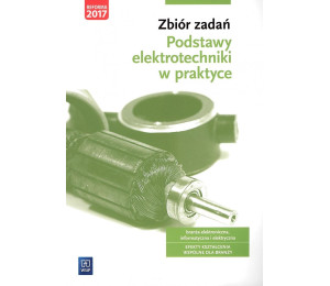 Podstawy elektrotechniki w praktyce. Zbiór zadań