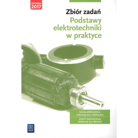 Podstawy elektrotechniki w praktyce. Zbiór zadań