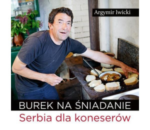 Burek na śniadanie. Serbia dla koneserów