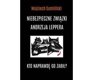 Niebezpieczne związki Andrzeja Leppera