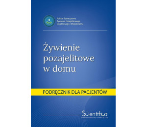 Żywienie pozajelitowe w domu. Podręcznik dla pacj.