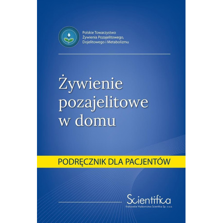 Żywienie pozajelitowe w domu. Podręcznik dla pacj.