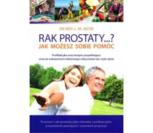 Rak prostaty...? Jak możesz sobie pomóc