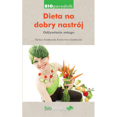 Dieta na dobry nastrój. Odżywianie mózgu