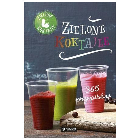 Zielone koktajle.365 przepisów