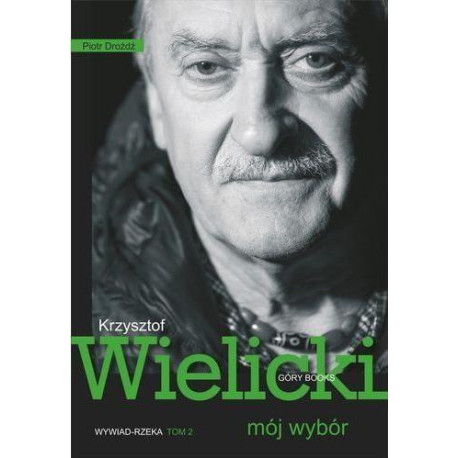 Mój wybór. Krzysztof Wielicki Tom II