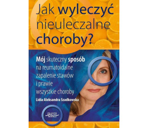 Jak wyleczyć nieuleczalne choroby