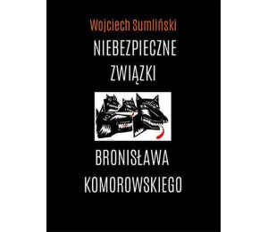 Niebezpieczne związki Bronisława Komorowskiego