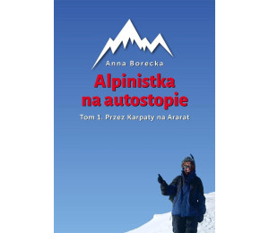 Alpinistka na autostopie. T1. Przez Karpaty na...