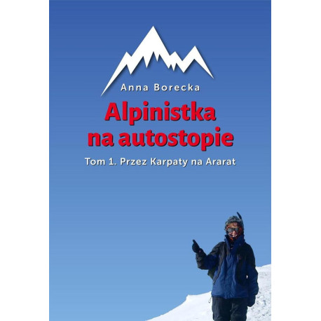 Alpinistka na autostopie. T1. Przez Karpaty na...