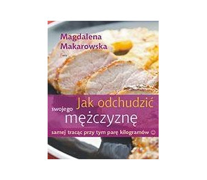 Jak odchudzić swojego mężczyznę samej tracąc ...