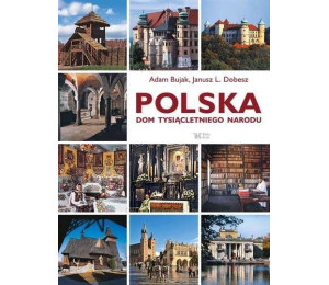 Polska. Dom tysiącletniego narodu