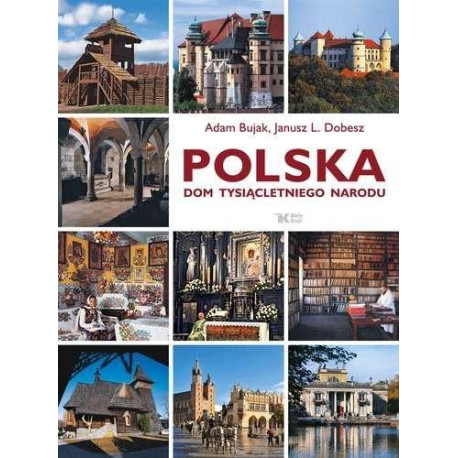 Polska. Dom tysiącletniego narodu