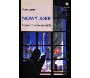 Nowy Jork. Neurotyczna stolica świata