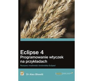 Eclipse 4. Programowanie wtyczek na przykładach