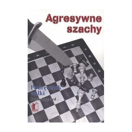 Agresywne szachy Podrecznik walki