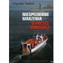 Niespełnione Marzenia o Polsce Morskiej