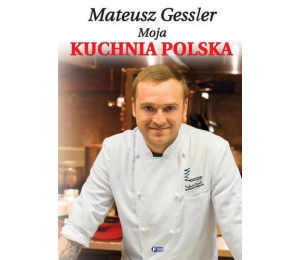 Mateusz Gessler Moja Kuchnia Polska Tw