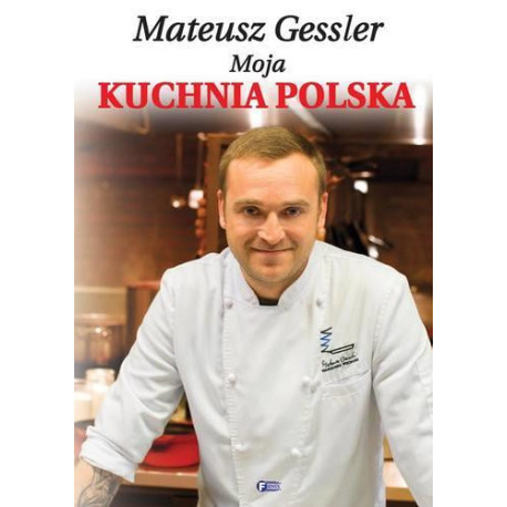 Mateusz Gessler Moja Kuchnia Polska Tw