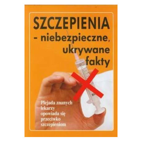 Szczepienia- niebezpieczne ukrywane fakty