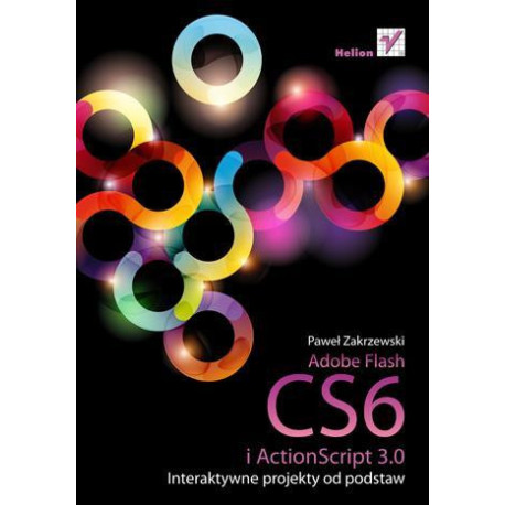 Adobe Flash CS6 i ActionScript 3.0. Interaktywne..