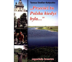 Przecież tu Polska kiedyś była...