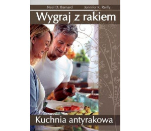 Wygraj z rakiem. Kuchnia antyrakowa