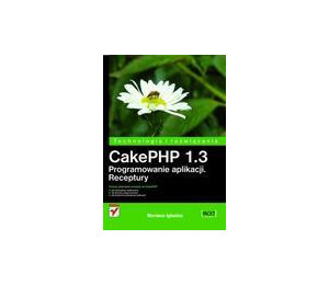 CakePHP 1.3. Programowanie aplikacji. Receptury