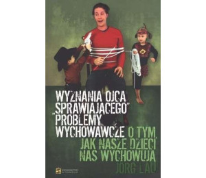 Wyznania ojca sprawiajacego problemy wychowawcze