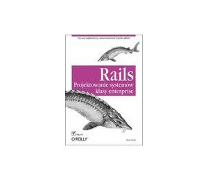 Rails. Projektowanie systemów klasy enterprise