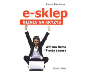 E- sklep. Biznes na kryzys - Joanna Rozmiarek