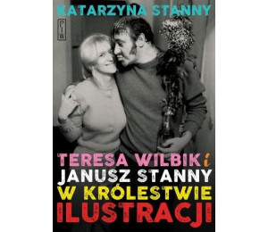 Teresa Wilbik i Janusz Stanny w królestwie..